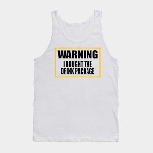 Warning! I bought the drink package Tank Top